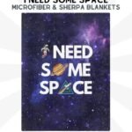 I Need Some Space Funny Blanket